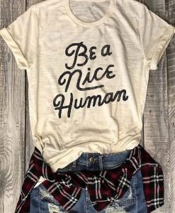 Be A Nice Human T-Shirt VL01