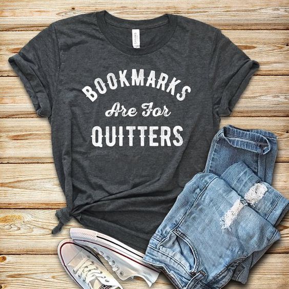 Bookmarks are for Quitters T-Shirt VL01