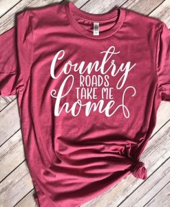 Country Roads Take Me Home T-Shirt VL01