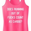 Does Running Out of Fucks Count as Cardio Tank Top VL01