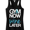 GYM Now WINE Later Tank Top VL01