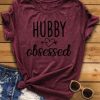 Hubby Obsessed T-Shirt VL01