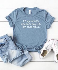 If my Mouth Doesn't say it T-Shirt VL01