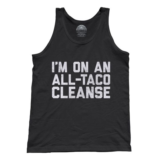 I'm On An All Taco Cleanse Tank Top VL01