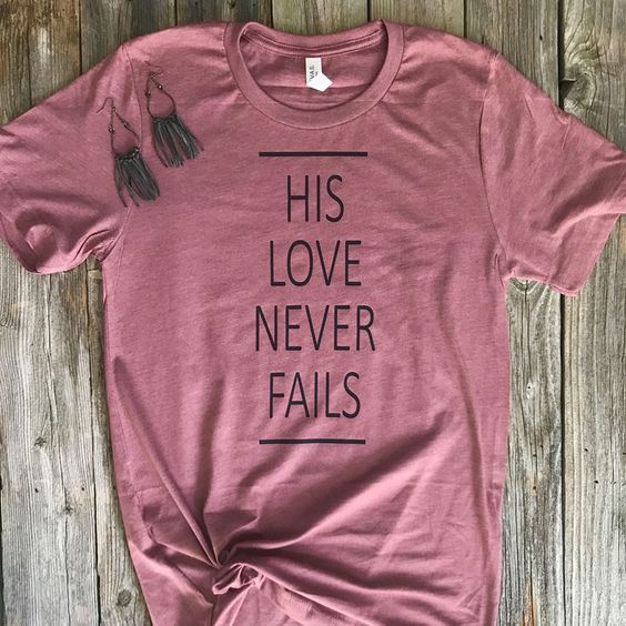 Love Never Fails T-Shirt VL01
