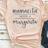 Mamacita needs a margarita T-Shirt VL01