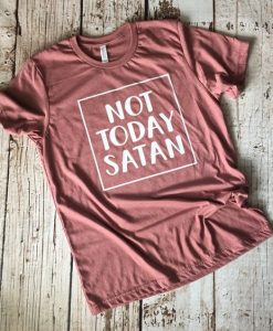 Not Today Satan T-Shirt VL01