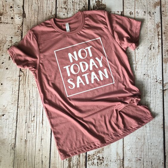 Not Today Satan T-Shirt VL01