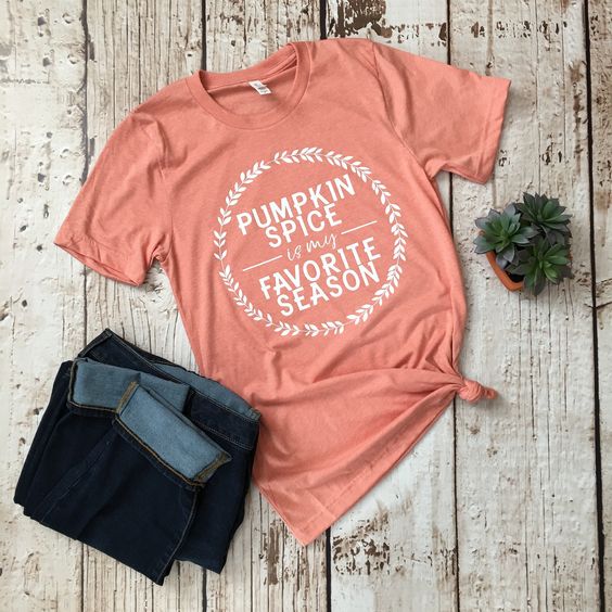 Pumpkin Spice Is My Favorite Season T-Shirt VL01