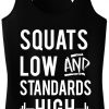 SQUATS LOW AND STANDARDS HIGH Tanktop VL01