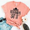 Tequila Made Me Do It T-Shirt VL01
