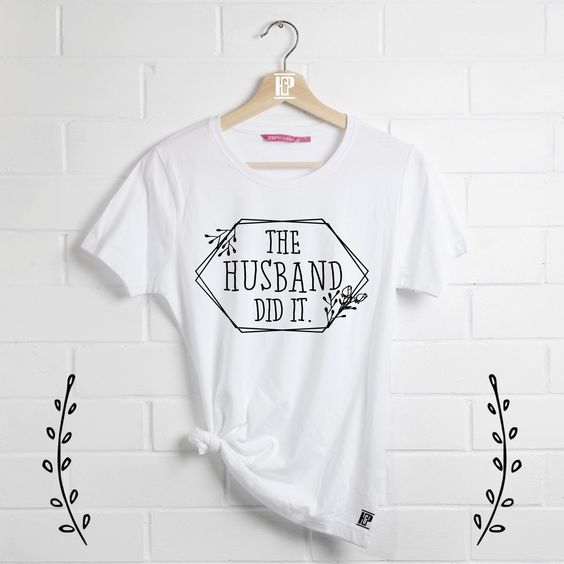 The Husband Did It T-Shirt GT01