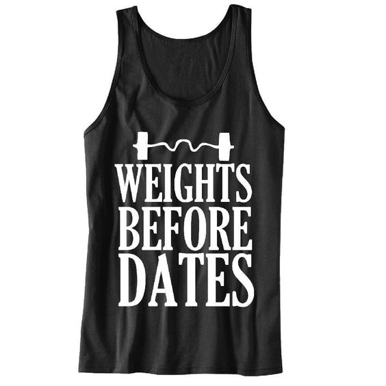 Weights Before Dates Tanktop VL01