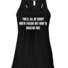 All Be sorry when I Figure Tank Top DV01