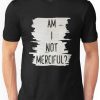 Am I Not Merciful T-Shirt VL01