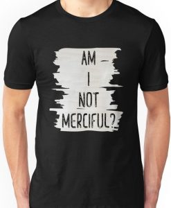 Am I Not Merciful T-Shirt VL01