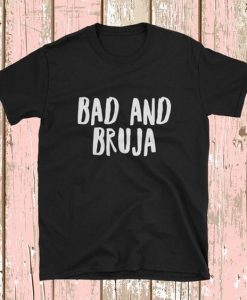Bad And Bruja T-shirt AI01