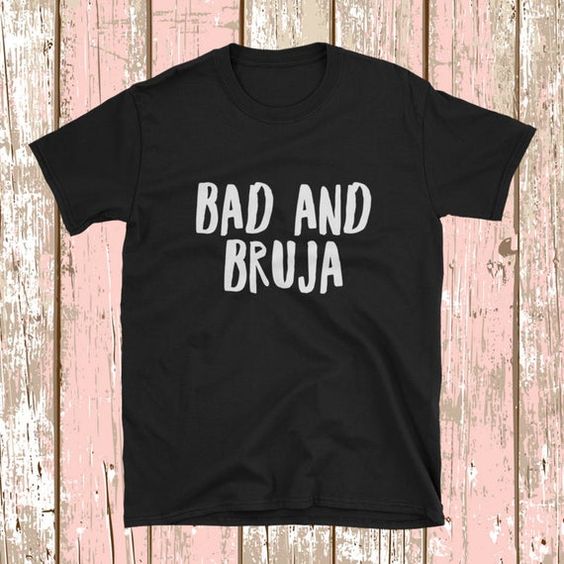 Bad And Bruja T-shirt AI01