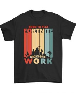 Born To Play Fortnite Forced T-Shirt EL01