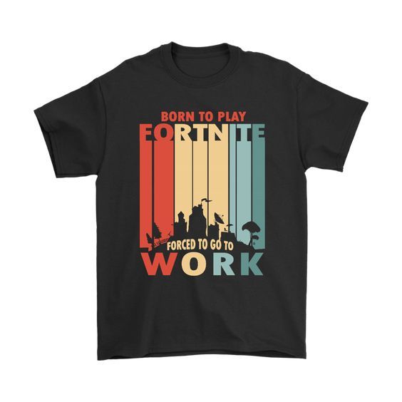 Born To Play Fortnite Forced T-Shirt EL01