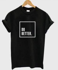 Do Better T-Shirt FR30