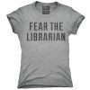 Fear The Librarian T-shirt AI01
