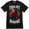 Fuck Off Humans T-Shirt EM01