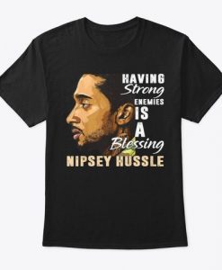 Having Strong Nipsey Hussle T Shirt EL01