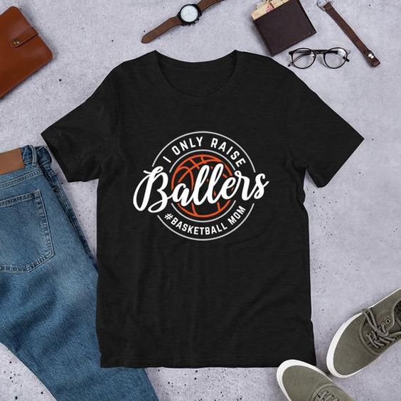 I Only Raise Ballers T-Shirt EM01