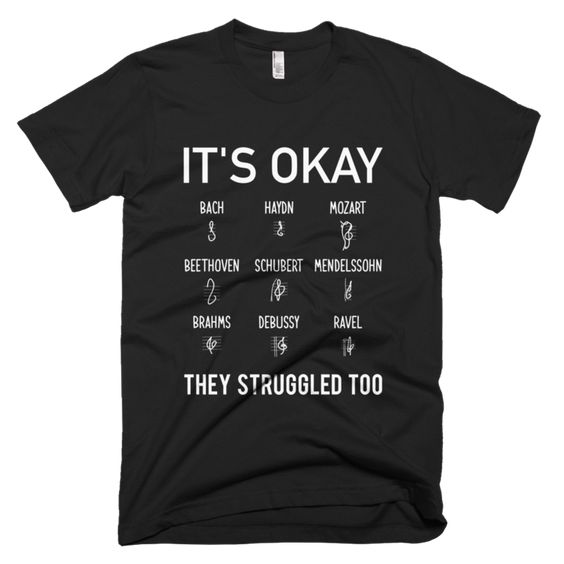 It's Okay Composers Funny Music T-Shirt EM01
