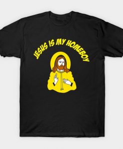 Jesus Is My Homeboy T-Shirt SR