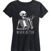 Never Better Skeleton T-Shirt EL01