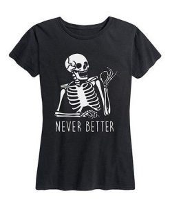 Never Better Skeleton T-Shirt EL01