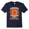 Never Underestimate Basketball T-Shirt EM01