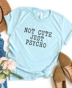 Not cute just psycho T-Shirt VL01