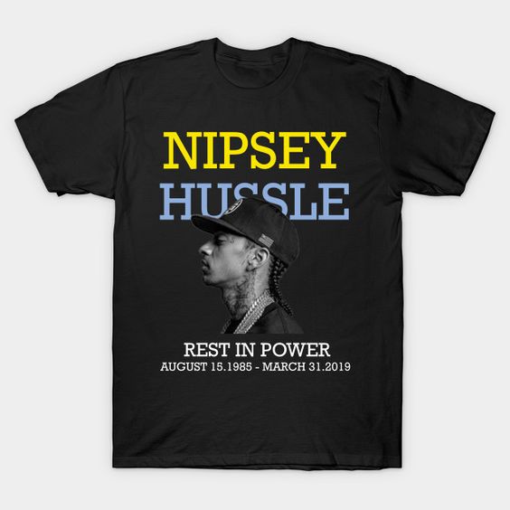Rest in power nipsey hussle T Shirt SR01