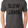 Slow Jams T-Shirt VL01