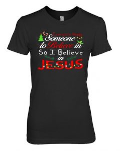 So Believe In Jesus T Shirt SR