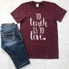 To Teach Is To Love T-Shirt VL01