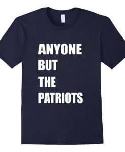 Anyone But Patriots T shirt DN22N