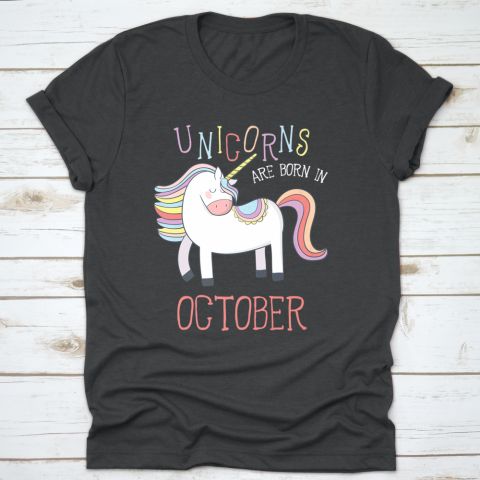 Are Born In October Unicorn Birthday Girls T-Shirt ER1N