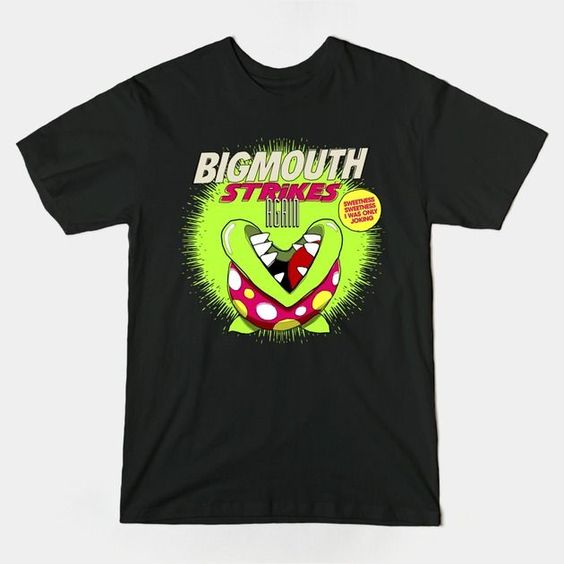 BIGMOUTH STRIKES AGAIN T-Shirt FD26N