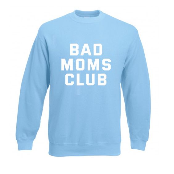 Bad moms club sweatshirt N22AI