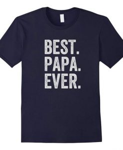 Best Papa Ever T-Shirt DN22N