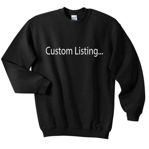 Custom listing Sweatshirt AZ22N