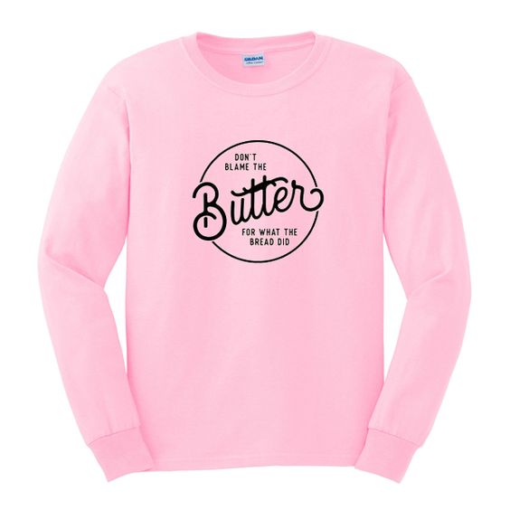 Dont Blame Butter Sweatshirt AZ22N