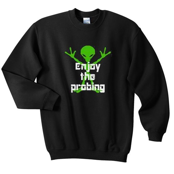 Enjoy The Probing Sweatshirt AZ22N