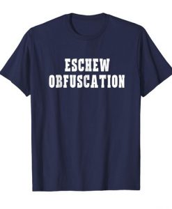 Eschew Obfuscation Tshirt N20DN