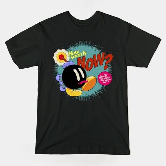 HOW SOON IS NOW T-Shirt FD26N