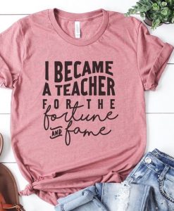 I Became A Teacher Tshirt EL6N
